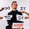 Acraze - Do It To It (feat. Cherish)  arte