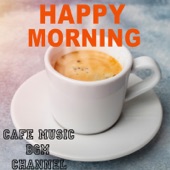 Happy Morning Cafe by Cafe Music BGM channel