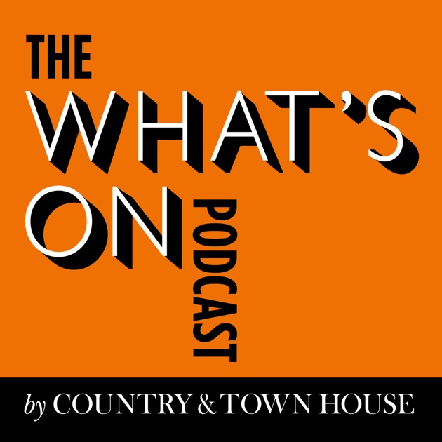 The What's On Podcast by Country & Townhouse on Apple Podcasts