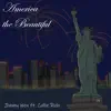 America the Beautiful (feat. Callie Rich) - Single album lyrics, reviews, download