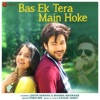 Stebin Ben - Bas Ek Tera Main Hoke