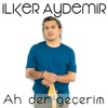 İlker Aydemir - Ah Der Geçerim
