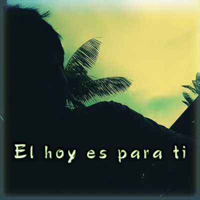 El Hoy Es Para Ti - Single - THE F.A.K