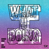 What U Doing (feat. Leo Wood) [Extended] artwork