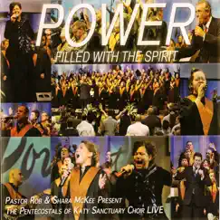 Power Filled With the Spirit by Pastor Rob, Shara McKee & The Pentecostals of Katy Sancturary Choir album reviews, ratings, credits