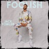 Foolish by Jack Fowler iTunes Track 1