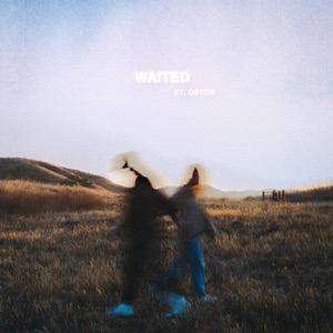 Waited (feat. OSTON) - Single