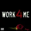 Work 4 Me - Single album lyrics, reviews, download
