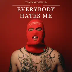 Everybody Hates Me - Single by Tom MacDonald album reviews, ratings, credits