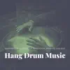 Hang Drum Music (Handpan for Sleep, Relax, Meditation, Massage and Rest) album lyrics, reviews, download