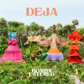 Bomba Estéreo - Deja