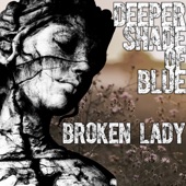 Deeper Shade Of Blue - Broken Lady