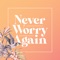 Never Worry Again (feat. Fred, Dean & Lynn) artwork