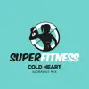 Stream & download Cold Heart (Workout Mix 132 bpm)