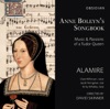 Clare Wilkinson & Trinity College Choir, Cambridge - Anne Boleyn's Songbook: Gentilz galans compaingnons