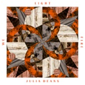 Julia Deans - We Light Fire