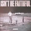 Isn't He Faithful (Live) - Single album lyrics, reviews, download