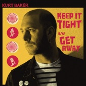 Kurt Baker - Keep It Tight