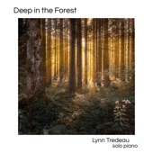 Lynn Tredeau - Deep in the Forest