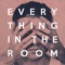 Everything In The Room artwork