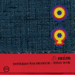 Yesterday Was Dramatic - Today Is Ok by Múm album reviews, ratings, credits
