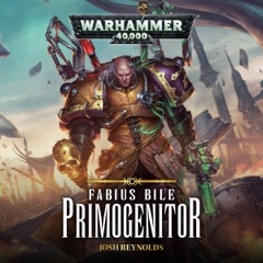 Fabius Bile: Primogenitor: Warhammer 40,000 (Unabridged)