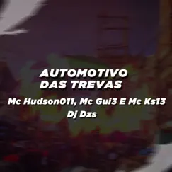 Automotivo Das Trevas (feat. Mc Hudson011, Mc Gui3 & Mc Ks13) - Single by DJ DZS album reviews, ratings, credits