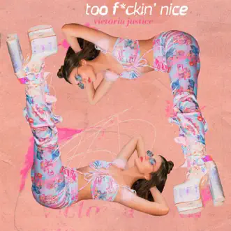 Too F****n' Nice - Single by Victoria Justice album reviews, ratings, credits