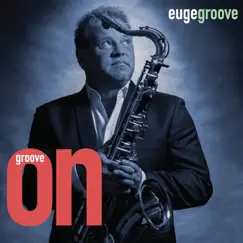 Groove On! by Euge Groove album reviews, ratings, credits