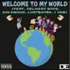 Welcome to My World (feat. Lostboybk, Goldwood, Delivery Boys & Ygb) - Single album lyrics, reviews, download