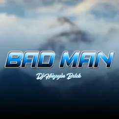 Bad Man - Single by Dj Hüseyin Belek album reviews, ratings, credits