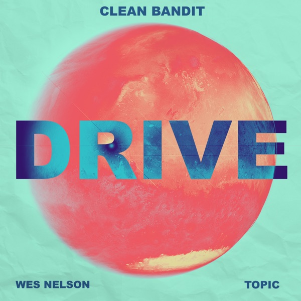 Drive (feat. Wes Nelson) [Toby Romeo Remix] - Single - Clean Bandit & Topic