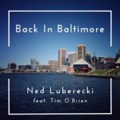 Ned Luberecki - Back in Baltimore (feat. Tim O’Brien)