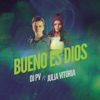 Bueno Es Dios (feat. Julia Vitória) - Single