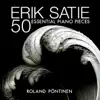 Erik Satie: 50 Essential Piano Pieces album lyrics, reviews, download