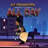 All Day (feat. DJ Tremayne) - Single album lyrics, reviews, download