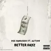 Better Dayz (feat. Action) - Single album lyrics, reviews, download