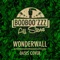 Wonderwall - Booboo'zzz All Stars lyrics