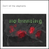 Don't Kill the Elephants artwork