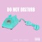 Do Not Disturb - Ben Great lyrics