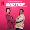 Bad Trip (Music from the Netflix Film) album lyrics, reviews, download
