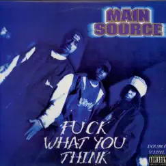 F**k What You Think by Main Source album reviews, ratings, credits