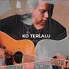Silet Open Up - Ko Terlalu (feat. Inggid Wakano)