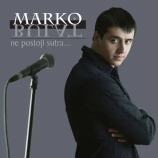 descargar álbum Marko Bulat - Ne Postoji Sutra