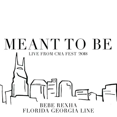 Meant to Be (Live from CMA Fest 2018) - Single - Florida Georgia Line
