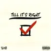 Till It's Right - Single album lyrics, reviews, download