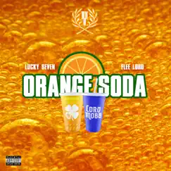 Orange Soda (feat. Flee Lord) - Single by Lucky Seven album reviews, ratings, credits