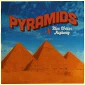 Blue Water Highway - Pyramids