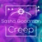 Creep (Extended) - Sasha Goodman lyrics