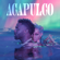 Acapulco - Jason Derulo Song